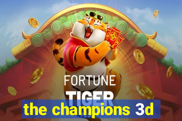 the champions 3d